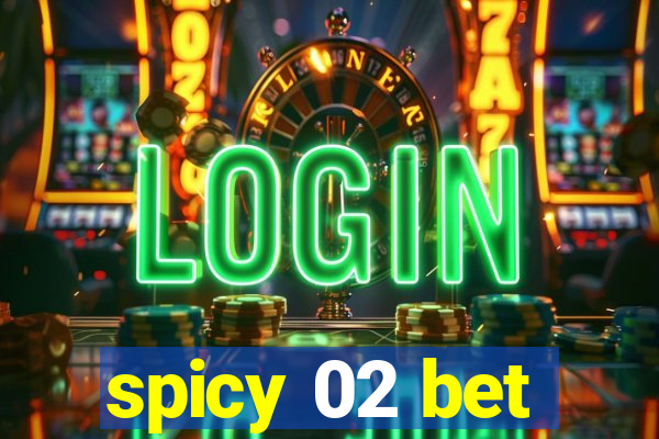 spicy 02 bet